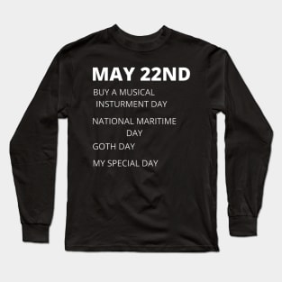 May 22nd birthday, special day and the other holidays of the day. Long Sleeve T-Shirt